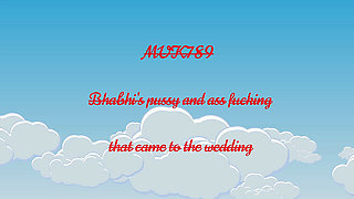 Bhabhi's pussy and ass fucking that came to the wedding
