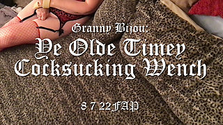 Granny Bijou: Ye Olde Timey Cocksucking Wench