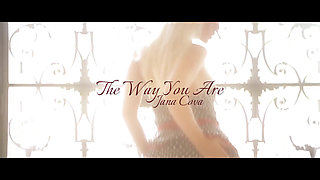 The way you are "Jana Cova"