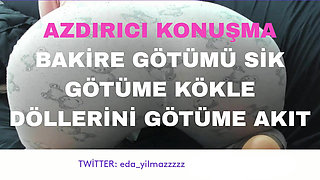 Fuck My Virgin Ass- Root Your Ass- Pour Your Cum Into My Ass- Dirty Talk- Turkish MILF- Turkish Porn- Turkish Disclosure