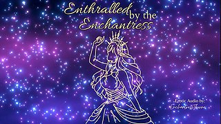 Enthralled by the Enchantress