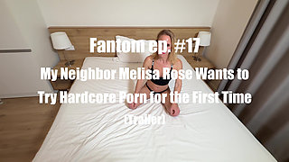 Fantom Ep. #18 My Neighbor Melisa Rose Wants to Try Hardcore Porn for the First Time